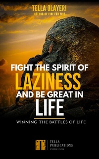 Abbildung von: Fight The Spirit Of Laziness And Be Great In Life - Tella Olayeri