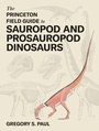 Cover: The Princeton Field Guide to Sauropod and Prosauropod Dinosaurs - Princeton University Press