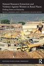 Cover: Natural Resource Extraction and Violence Against Women in Rural Places - Routledge