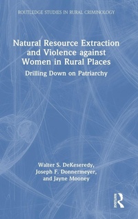 Enlarge image Cover: Natural Resource Extraction and Violence Against Women in Rural Places - Routledge