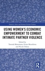 Cover: Using Women's Economic Empowerment to Combat Intimate Partner Violence - Routledge