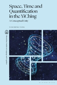 Enlarge image Cover: Space, Time and Quantification in the YiChing - Bloomsbury Academic