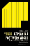 Cover: At Play in a Post-Work World - Bloomsbury Academic
