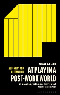 Enlarge image Cover: At Play in a Post-Work World - Bloomsbury Academic