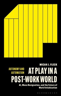 Enlarge image Cover: At Play in a Post-Work World - Bloomsbury Academic
