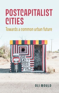 Enlarge image Cover: Postcapitalist Cities - Manchester University Press
