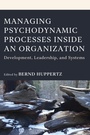 Cover: Managing Psychodynamic Processes Inside an Organization - Rowman & Littlefield