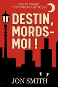 Cover: Destin, mords-moi - Balkon Media
