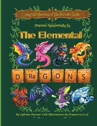 Enlarge image Cover: Magical Elements of the Periodic Table Presented Alphabetically by the Elemental Dragons - Sybrina Publishing