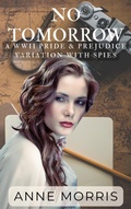 Cover: No Tomorrow: a WWII Pride and Prejudice Variation with Spies - Danromas Designs