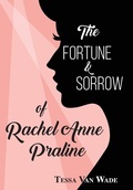 Cover: The Fortune and Sorrow of Rachel Anne Praline - Harlow and Kitt Publishing