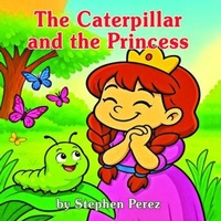 Enlarge image Cover: The Caterpillar and the Princess - Leavitt Peak Press