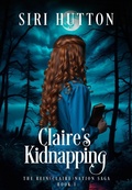 Cover: Claire's Kidnapping (The Rein(Claire)nation Saga, #1) - Siri Hutton