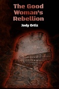 Cover: The Good Woman's Rebellion - Haute Books Ink