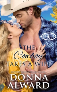 Enlarge image Cover: The Cowboy Takes a Wife (The Cowboy Collection) - Donna Alward