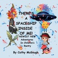 Cover: THERE'S A SPACESHIP INSIDE OF ME! BOOK 7! Newest New Adventures In Children's Poetry! - Cathy McGough (Stratford Living Publishing)