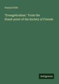 Cover: "Evangelicalism." From the Stand-point of the Society of Friends - Antigonos Verlag
