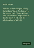 Cover: Memoirs of the Geological Survey. England and Wales. The Geology of the Eastern End of Essex (Walton Naze and Harwich). (Explanation of Quarter Sheet 48 S.E. with the Adjoining Part of 48 N.E.) - Antigonos Verlag