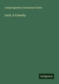 Cover: Luck. A Comedy - Antigonos Verlag