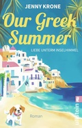 Cover: Our Greek Summer. Liebe unterm Inselhimmel - Ullstein