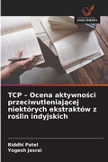 Cover: TCP - Ocena aktywnosci przeciwutleniajacej niektorych ekstraktow z roslin indyjskich - Wydawnictwo Nasza Wiedza