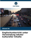 Cover: Englischunterricht unter Verwendung lokaler kultureller Inhalte - Verlag Unser Wissen