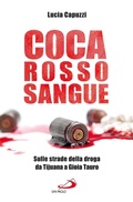 Cover: Coca Rosso Sangue. Sulle strade della droga da Tijuana a Gioia Tauro - San Paolo Edizioni