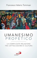 Cover: Umanesimo profetico. La complicata relazione tra cattolicesimo e cultura - San Paolo Edizioni