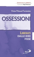 Cover: Ossessioni. Liberati dalle idee fisse - San Paolo Edizioni