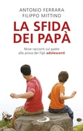 Cover: La sfida dei pap&agrave;. Nove racconti sul padre alla prova dei figli adolescenti - San Paolo Edizioni