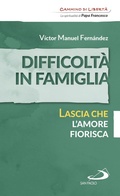 Cover: Difficolt&agrave; in famiglia. Lascia che l'amore fiorisca - San Paolo Edizioni