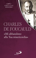 Cover: Charles de Foucauld. &laquo;Mi abbandono alla Tua misericordia&raquo; - San Paolo Edizioni