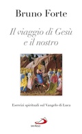 Cover: Il viaggio di Ges&ugrave; e il nostro. Esercizi spirituali sul Vangelo di Luca - San Paolo Edizioni