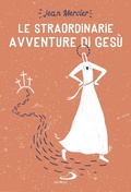 Cover: Le straordinarie avventure di Ges&ugrave; - San Paolo Edizioni