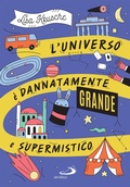Cover: L'universo &egrave; dannatamente grande e supermistico - San Paolo Edizioni