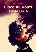 Cover: Fuoco sul monte senza testa - San Paolo Edizioni