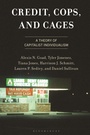 Cover: Credit, Cops, and Cages - Bloomsbury Academic