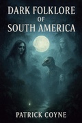 Cover: Dark Folklore Of South America - Patrick Coyne
