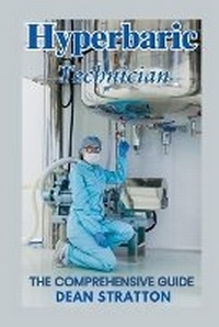 Abbildung von: Hyperbaric Technician - The Comprehensive Guide - Viruti Shivan