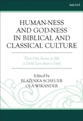 Cover: Human-ness and God-ness in Biblical and Classical Culture - T&T Clark