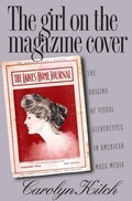 Cover: The Girl on the Magazine Cover - The University of North Carolina Press