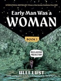 Cover: Early Man Was a Woman - The Experiment LLC