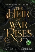 Cover: The Heir of War Rises - Katerina Speers