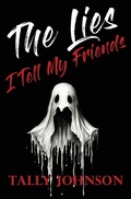 Cover: The Lies I Tell My Friends - Gold Dust Publishing, LLC