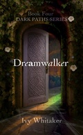 Cover: Dreamwalker (Dark Paths, #4) - Ivy Whitaker