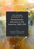 Cover: The Oxford Handbook of Revolutionary Elections in the Americas, 1800-1910 - Oxford University Press Inc
