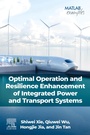 Cover: Optimal Operation and Resilience Enhancement of Integrated Power and Transport Systems - Elsevier