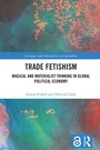 Cover: Trade Fetishism - Routledge