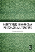 Cover: Agent Eve(s) in Moroccan Postcolonial Literature - Routledge