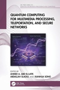 Cover: Quantum Computing for Multimedia Processing, Teleportation, and Secure Networks - CRC Press